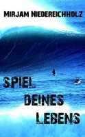 Bild von [Kindle Ebook] „Spiel deines Lebens“ von Mirjam Niedereichholz gratis
