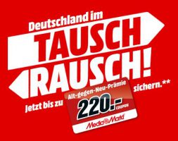 Bild von nur noch bis morgen! Tausch Rausch@ Mediamarkt: Erhaltet Prämien bis zu 220€